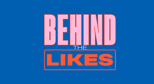 Behind The Likes